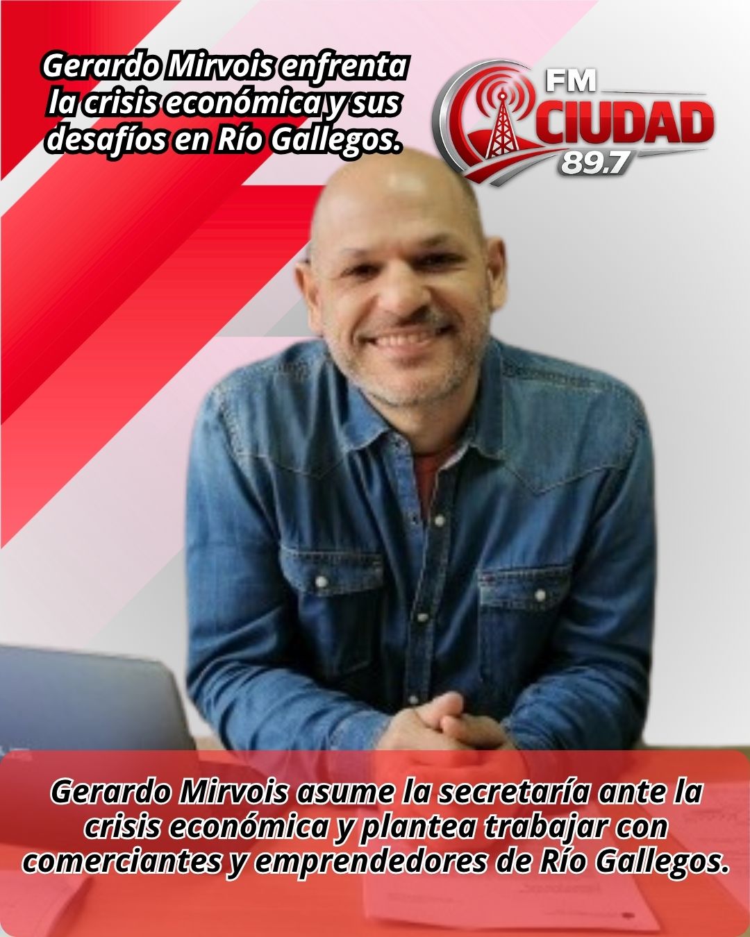 Gerardo Mirvois enfrenta la crisis económica y sus desafíos en Río Gallegos.