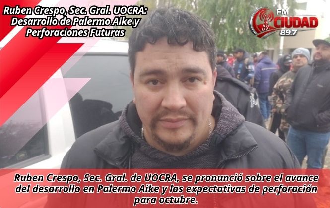 Ruben Crespo, Sec. Gral. UOCRA: Desarrollo de Palermo Aike y Perforaciones Futuras
