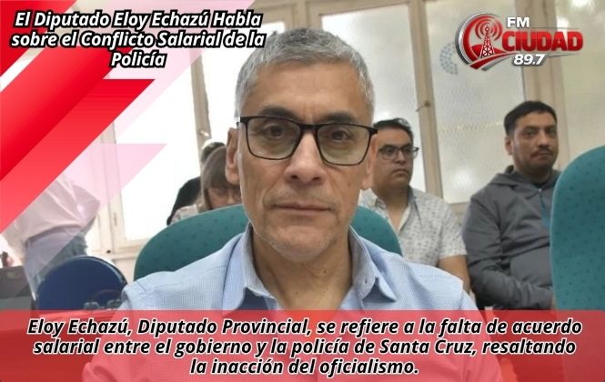 El Diputado Eloy Echazú Habla sobre el Conflicto Salarial de la Policía