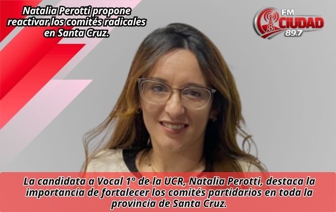 Natalia Perotti propone reactivar los comités radicales en Santa Cruz.