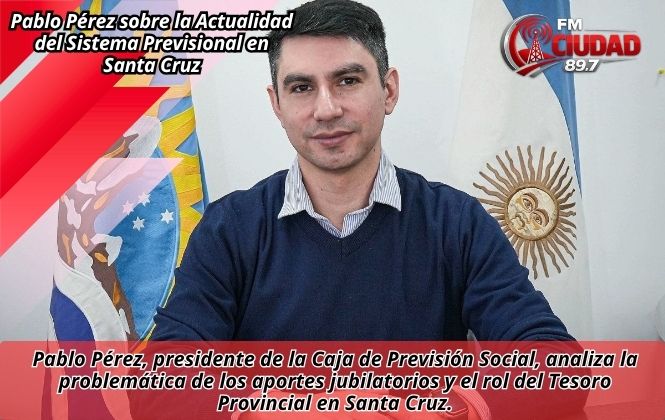 Pablo Pérez sobre la Actualidad del Sistema Previsional en Santa Cruz