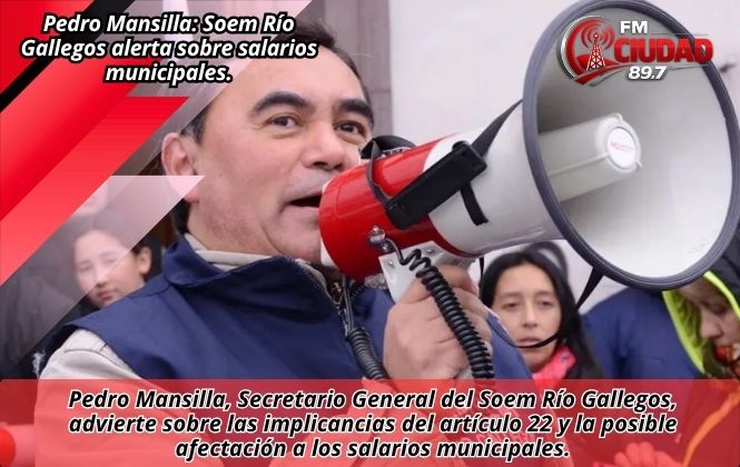 Pedro Mansilla: Soem Río Gallegos alerta sobre salarios municipales.