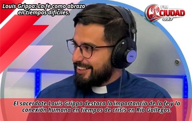 Louis Grippa: La fe como abrazo en tiempos difíciles.