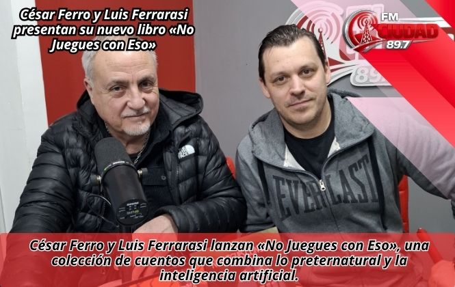 César Ferro y Luis Ferrarasi presentan su nuevo libro «No Juegues con Eso»