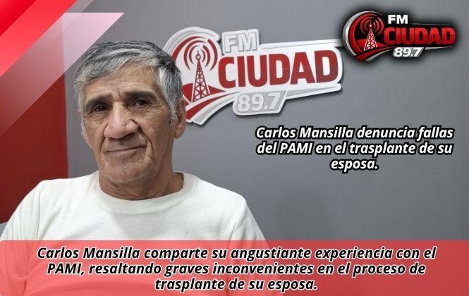 Carlos Mansilla denuncia fallas del PAMI en el trasplante de su esposa.