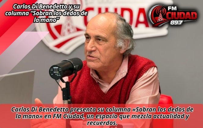 Carlos Di Benedetto y su columna “Sobran los dedos de la mano”