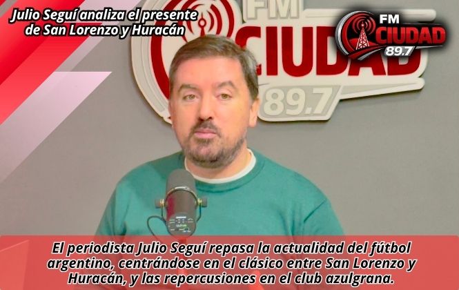 Julio Seguí analiza el presente de San Lorenzo y Huracán