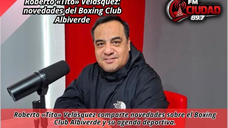 Roberto «Tito» Velásquez: novedades del Boxing Club Albiverde