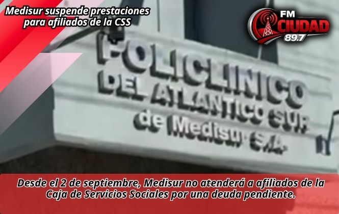 Medisur suspende prestaciones para afiliados de la CSS