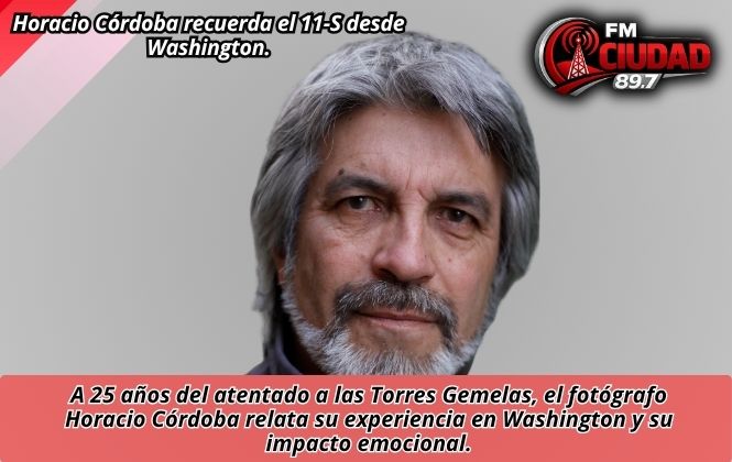 Horacio Córdoba recuerda el 11-S desde Washington.
