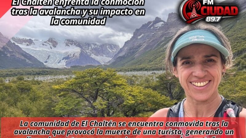 El Chaltén enfrenta la conmoción tras la avalancha y su impacto en la comunidad