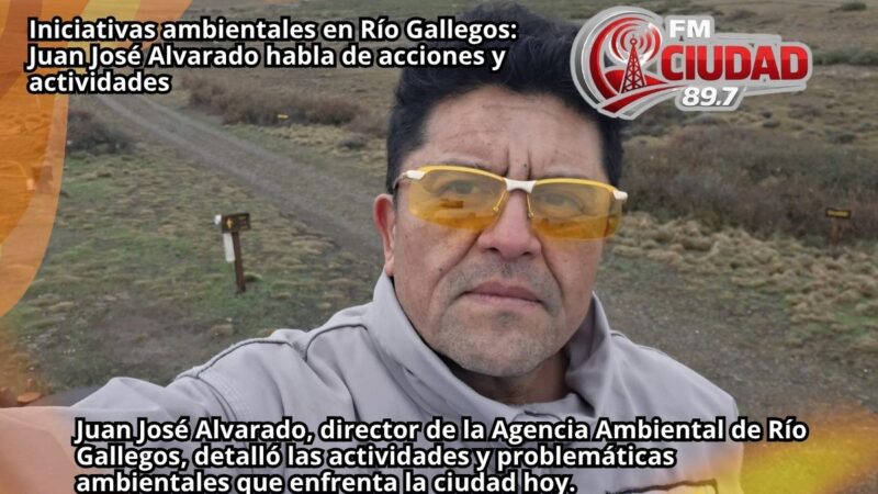 Iniciativas ambientales en Río Gallegos: Juan José Alvarado habla de acciones y actividades