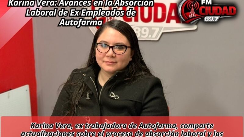 Karina Vera: Avances en la Absorción Laboral de Ex Empleados de Autofarma