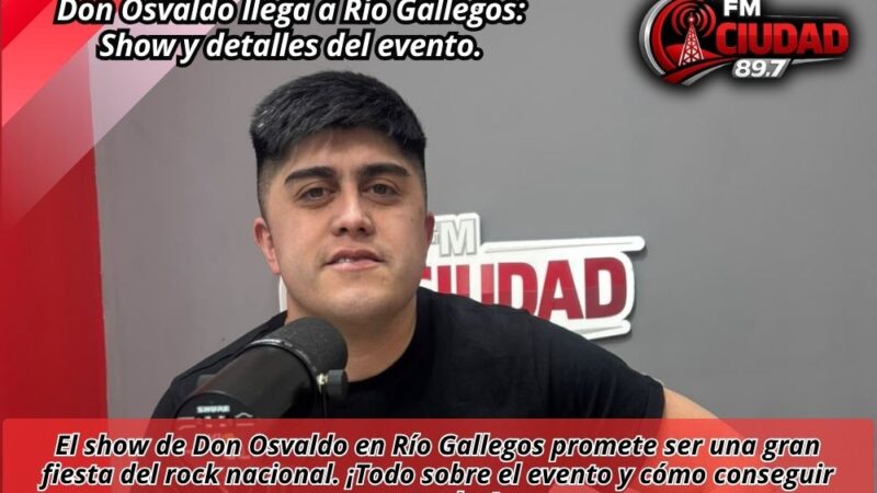 Don Osvaldo llega a Río Gallegos: Show y detalles del evento.