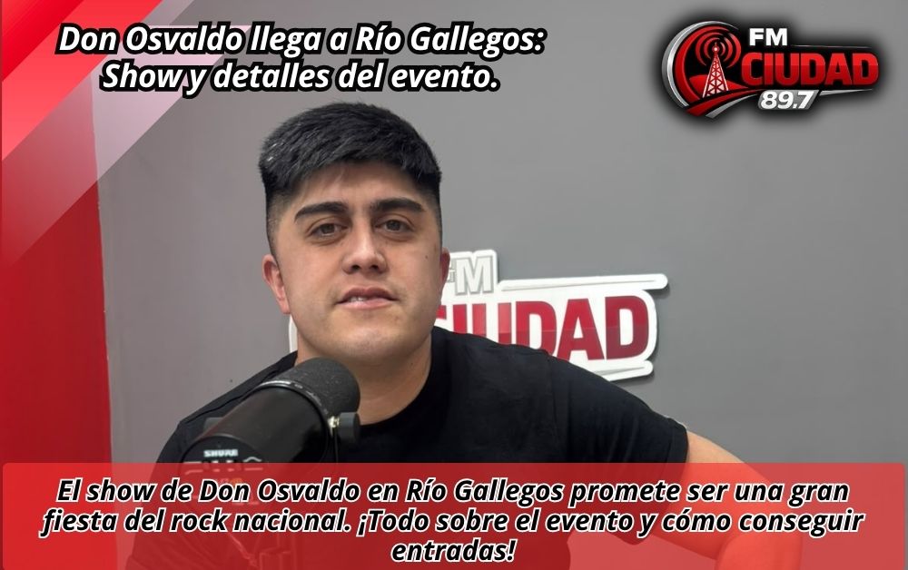 Don Osvaldo llega a Río Gallegos: Show y detalles del evento.