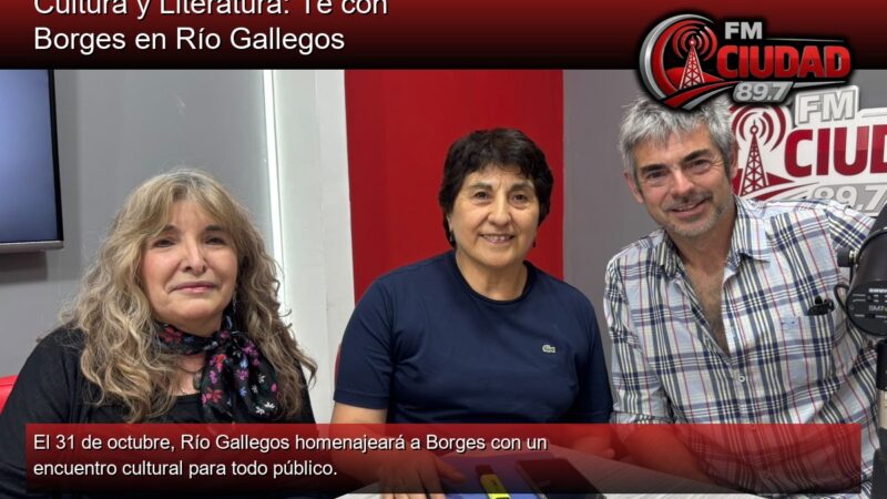 Cultura y Literatura: Té con Borges en Río Gallegos