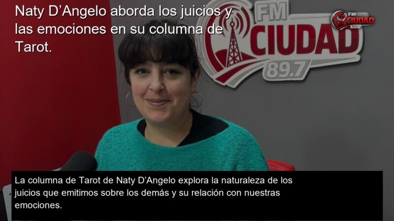 Naty D’Angelo aborda los juicios y las emociones en su columna de Tarot.