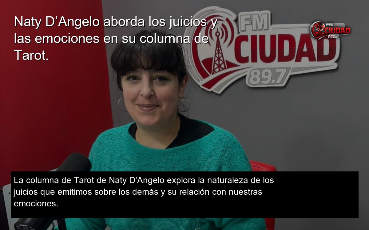 Naty D’Angelo aborda los juicios y las emociones en su columna de Tarot.